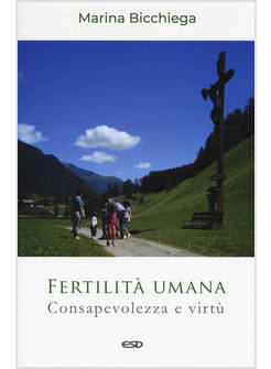FERTILITA' UMANA. CONSAPEVOLEZZA E VIRTU'