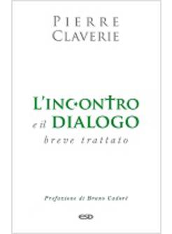 L' INCONTRO E IL DIALOGO. PICCOLO TRATTATO 
