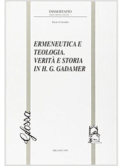 ERMENEUTICA E TEOLOGIA VERITA' E STORIA IN H G GADAMER