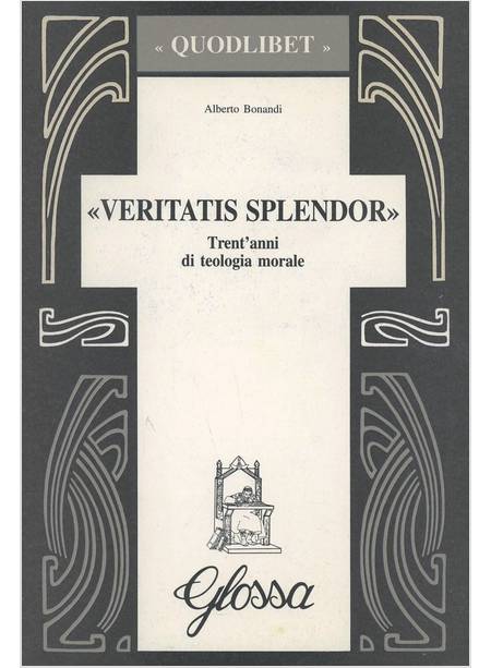 VERITATIS SPLENDOR TRENT'ANNI DI TEOLOGIA MORALE