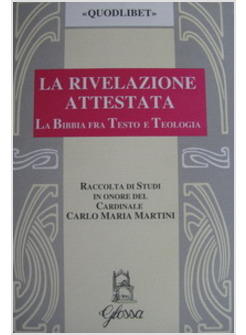 RIVELAZIONE ATTESTATA LA BIBBIA FRA TESTO E TEOLOGIA (LA)