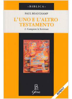 L'UNO E L'ALTRO TESTAMENTO. VOL. 2 COMPIERE LE SCRITTURE