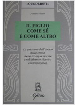 FIGLIO COME SE' E COME ALTRO LA QUESTIONE DELL'ABORTO NELLA STORIA DELLA (IL)