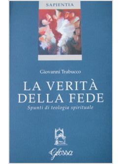 VERITA' DELLA FEDE SPUNTI DI TEOLOGIA SPIRITUALE (LA)