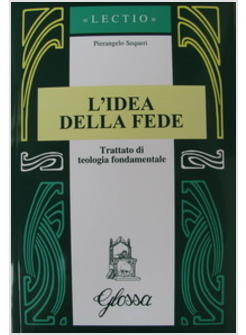 IDEA DELLA FEDE TRATTATO DI TEOLOGIA FONDAMENTALE (L')