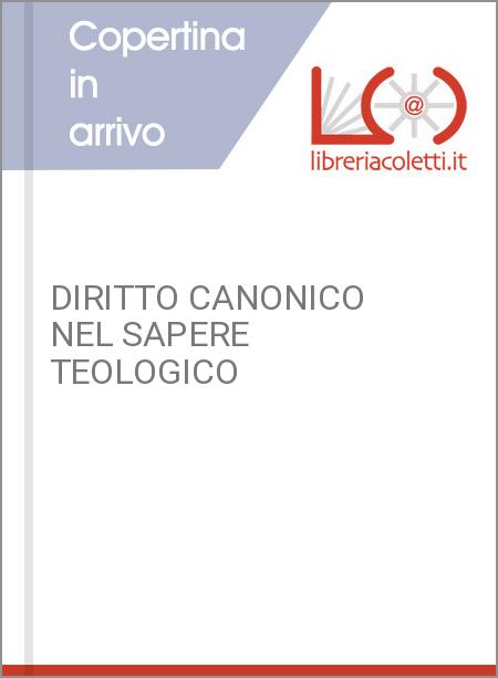 DIRITTO CANONICO NEL SAPERE TEOLOGICO