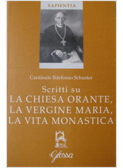 SCRITTI SU LA CHIESA ORANTE LA VERGINE MARIA LA VITA MONASTICA
