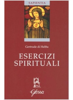 ESERCIZI SPIRITUALI GERTRUDE DI HELFTA 1256-1301/2