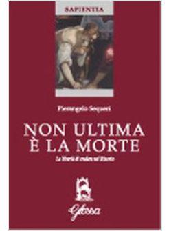 NON ULTIMA E' LA MORTE LA LIBERTA' DI CREDERE NEL RISORTO