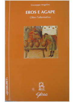 EROS E AGAPE OLTRE L'ALTERNATIVA