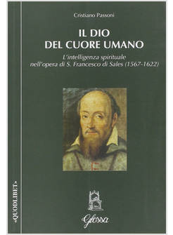 DIO DEL CUORE UMANO L'INTELLIGENZA SPIRITUALE NELL'OPERA DI S FRANCESCO DI SALE