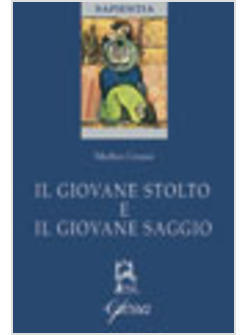 GIOVANE STOLTO E IL GIOVANE SAGGIO (IL)