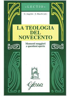 LA TEOLOGIA DEL NOVECENTO MOMENTI MAGGIORI E QUESTIONI APERTE