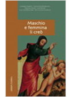 MASCHIO E FEMMINA LI CREO'