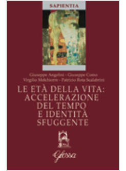 ETA' DELLA VITA ACCELERAZIONE DEL TEMPO E IDENTITA' SFUGGENTE