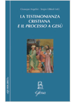 TESTIMONIANZA CRISTIANA E IL PROCESSO A GESU' (LA)