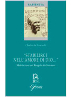 STABILIRCI NELL'AMORE DI DIO   MEDITAZIONI SUL VANGELO DI GIOVANNI