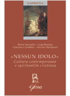 «NESSUN IDOLO»  CULTURA CONTEMPORANEA E SPIRITUALITA' CRISTIANA