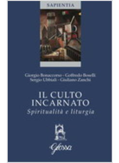CULTO INCARNATO SPIRITUALITA' E LITURGIA (IL)