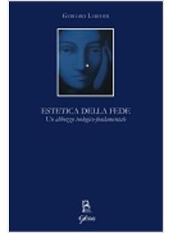 ESTETICA DELLA FEDE UN ABBOZZO TEOLOGICO-FONDAMENTALE