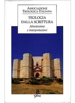 TEOLOGIA DELLA SCRITTURA. ATTESTAZIONE E INTERPRETAZIONI