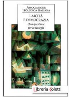 LAICITA' E DEMOCRAZIA. UNA QUESTIONE PER LA TEOLOGIA