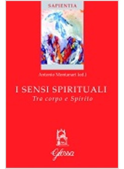 I SENSI SPIRITUALI. TRA CORPO E SPIRITO