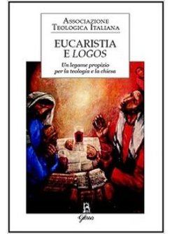 EUCARISTIA E LOGOS. UN LEGAME PROPIZIO PER LA TEOLOGIA E LA CHIESA