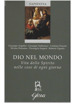 DIO NEL MONDO. VITA DELLO SPIRITO NELLE COSE DI OGNI GIORNO