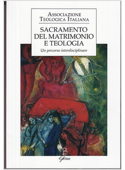 SACRAMENTO DEL MATRIMONIO E TEOLOGIA UN PERCORSO INTERDISCIPLINARE