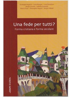 UNA FEDE PER TUTTI? FORMA CRISTIANA E FORMA SECOLARE
