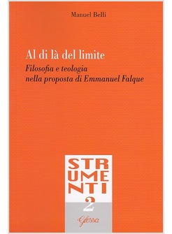AL DI LA' DEL LIMITE. FILOSOFIA E TEOLOGIA NELLA PROPOSTA DI EMMANUEL FALQUE