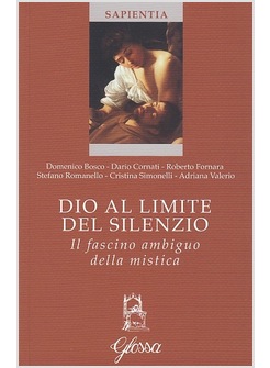 DIO AL LIMITE DEL SILENZIO. IL FASCINO AMBIGUO DELLA MISTICA
