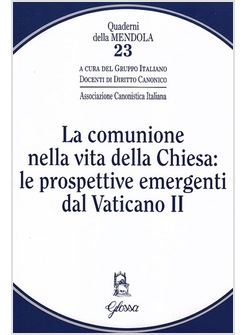 LA COMUNIONE NELLA VITA DELLA CHIESA: LE PROSPETTIVE EMERGENTI DAL VATICANO II