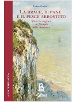 LA BRACE, IL PANE E IL PESCE ARROSTITO