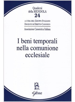 I BENI TEMPORALI NELLA COMUNIONE ECCLESIALE