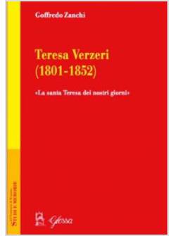 TERESA VERZERI (1801-1852). «LA SANTA TERESA DEI NOSTRI GIORNI»