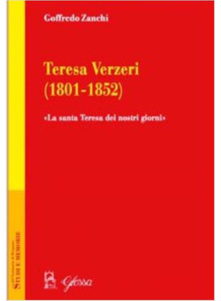 TERESA VERZERI (1801-1852). «LA SANTA TERESA DEI NOSTRI GIORNI»