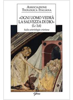 OGNI UOMO VEDRA' LA SALVEZZA DI DIO (LC 3,6). SULLA SOTERIOLOGIA CRISTIANA. AT