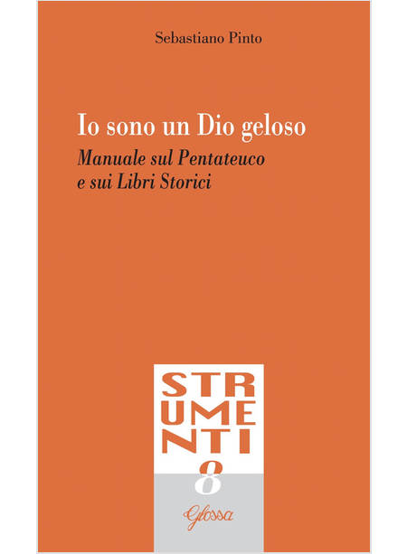 IO SONO UN DIO GELOSO. MANUALE SUL PENTATEUCO E I LIBRI STORICI