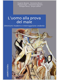 L' UOMO ALLA PROVA DEL MALE. OTTIMISMI MODERNI E INTERROGAZIONE CREDENTE 