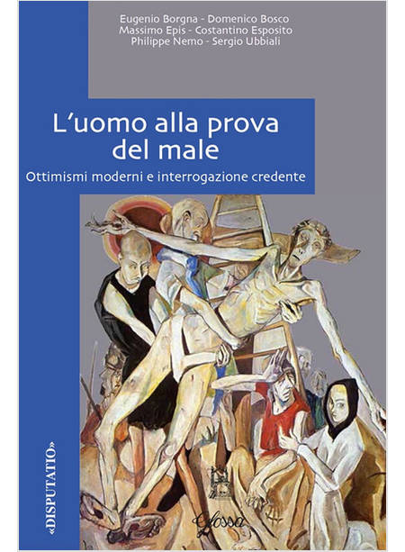 L' UOMO ALLA PROVA DEL MALE. OTTIMISMI MODERNI E INTERROGAZIONE CREDENTE 