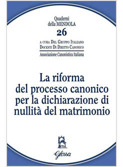 LA RIFORMA DEL PROCESSO CANONICO PER LA DICHIARAZIONE DI NULLITA' DEL MATRIMONIO