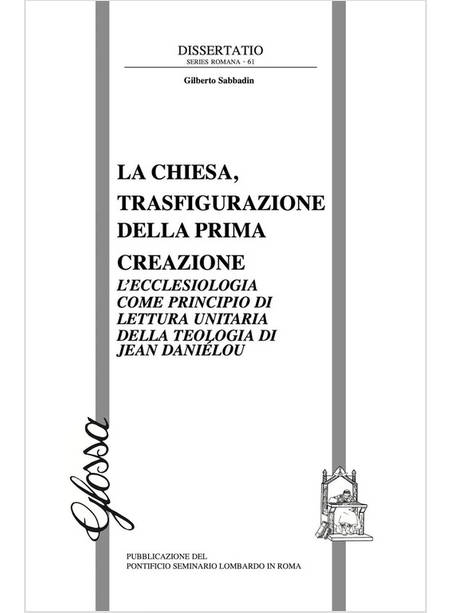 LA CHIESA, TRASFIGURAZIONE DELLA PRIMA CREAZIONE. L'ECCLESIOLOGIA