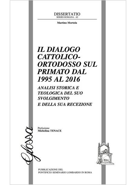 DIALOGO CATTOLICO - ORTODOSSO SUL PRIMATO DAL 1995 AL 2016. ANALISI STORICA