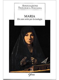 MARIA UN CASO SERIO PER LA TEOLOGIA