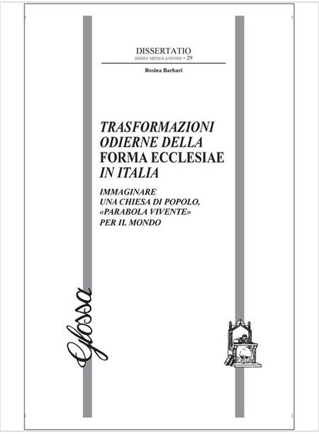 TRASFORMAZIONI ODIERNE DELLA FORMA ECCLESIAE IN ITALIA. IMMAGINARE UNA CHIESA