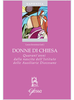 DONNE DI CHIESA QUARANT'ANNI DALLA NASCITA DELL'ISTITUTO DELLE AUSILIARIE