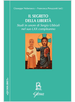 IL SEGRETO DELLA LIBERTA' STUDI IN ONORE DI SERGIO UBBIALI