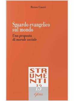 SGUARDO EVANGELICO SUL MONDO UNA PROPOSTA DI MORALE SOCIALE